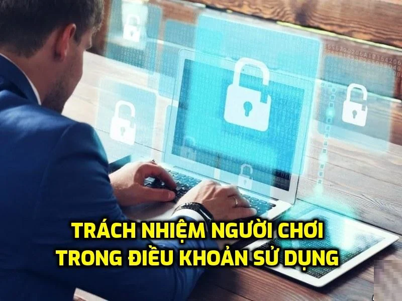 Trách nhiệm người chơi trong điều khoản sử dụng