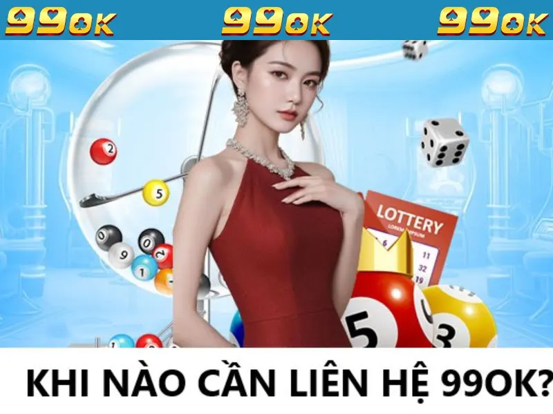 Những trường hợp cần liên hệ với nhân viên 99OK